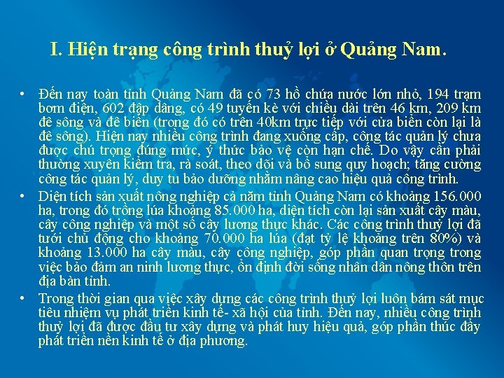 I. Hiện trạng công trình thuỷ lợi ở Quảng Nam. • Đến nay toàn