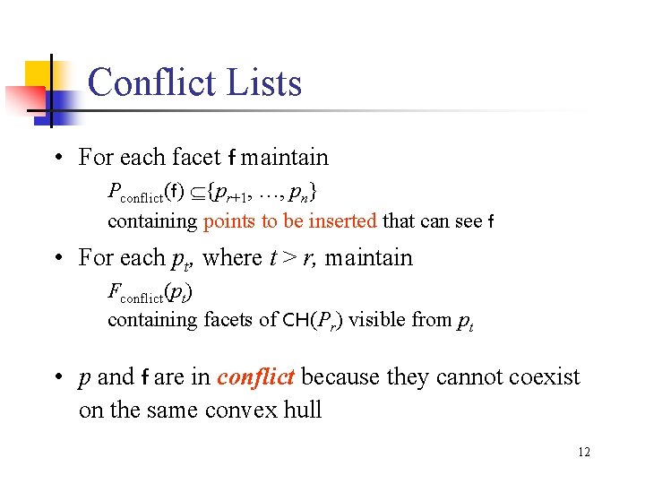 Conflict Lists • For each facet f maintain Pconflict(f) {pr+1, …, pn} containing points