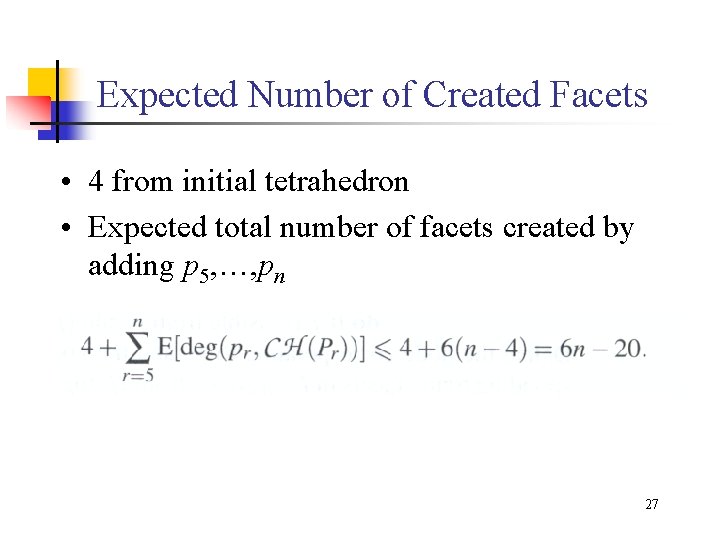 Expected Number of Created Facets • 4 from initial tetrahedron • Expected total number