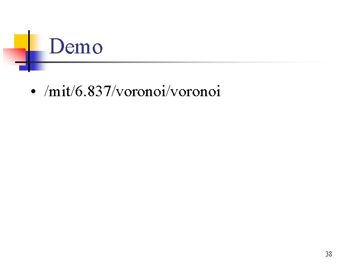 Demo • /mit/6. 837/voronoi 38 