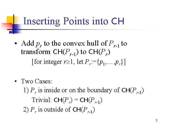 Inserting Points into CH • Add pr to the convex hull of Pr-1 to