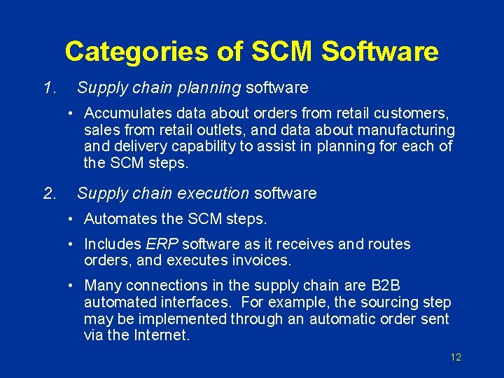 Categories of SCM Software 1. Supply chain planning software • Accumulates data about orders Categories of SCM Software 1. Supply chain planning software • Accumulates data about orders