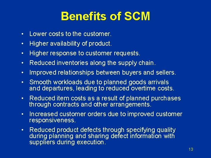 Benefits of SCM • • • Lower costs to the customer. Higher availability of Benefits of SCM • • • Lower costs to the customer. Higher availability of