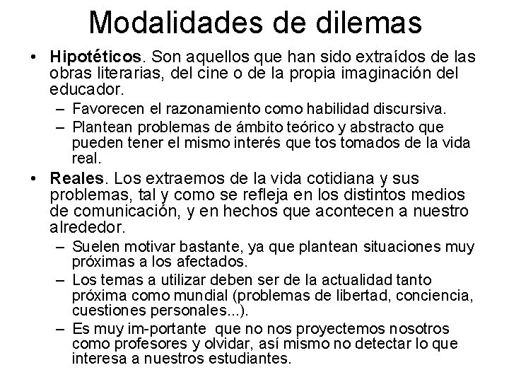 Modalidades de dilemas • Hipotéticos. Son aquellos que han sido extraídos de las obras