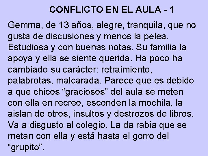 CONFLICTO EN EL AULA - 1 Gemma, de 13 años, alegre, tranquila, que no