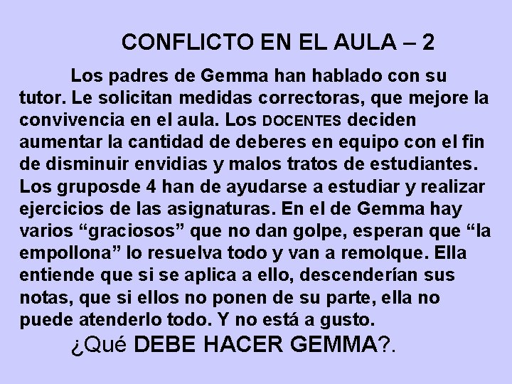 CONFLICTO EN EL AULA – 2 Los padres de Gemma han hablado con su