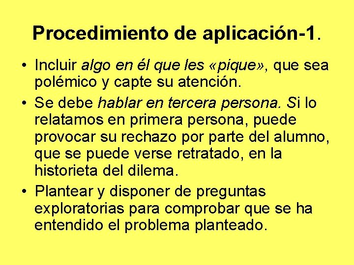 Procedimiento de aplicación-1. • Incluir algo en él que les «pique» , que sea