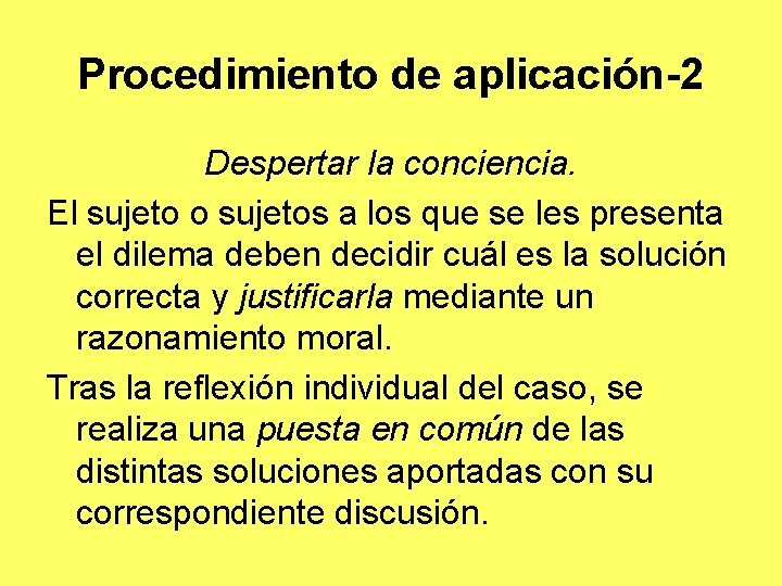 Procedimiento de aplicación-2 Despertar la conciencia. El sujeto o sujetos a los que se