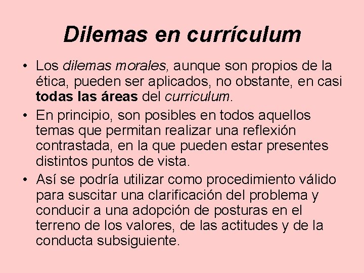 Dilemas en currículum • Los dilemas morales, aunque son propios de la ética, pueden