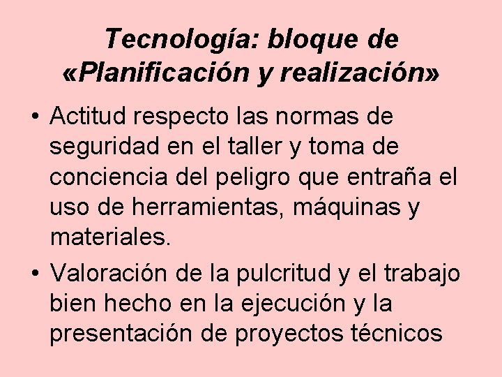 Tecnología: bloque de «Planificación y realización» • Actitud respecto las normas de seguridad en