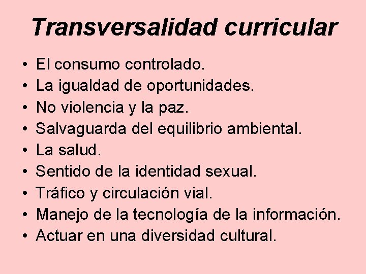 Transversalidad curricular • • • El consumo controlado. La igualdad de oportunidades. No violencia