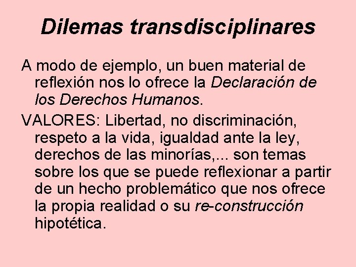 Dilemas transdisciplinares A modo de ejemplo, un buen material de reflexión nos lo ofrece