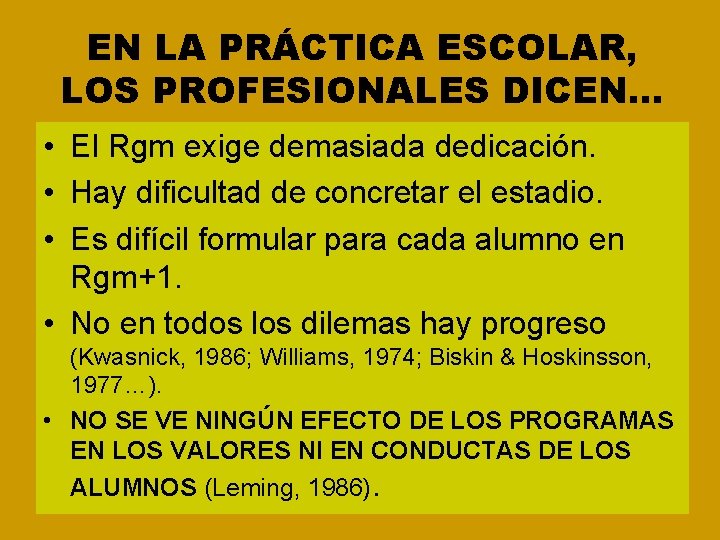 EN LA PRÁCTICA ESCOLAR, LOS PROFESIONALES DICEN… • El Rgm exige demasiada dedicación. •
