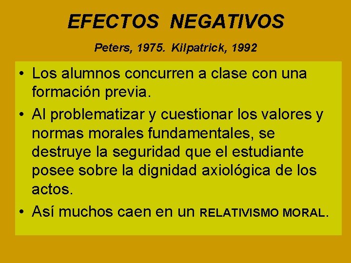 EFECTOS NEGATIVOS Peters, 1975. Kilpatrick, 1992 • Los alumnos concurren a clase con una