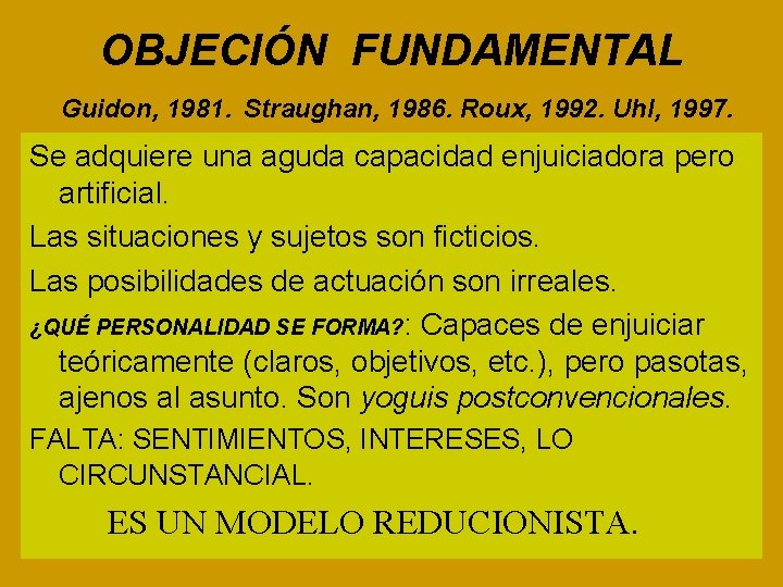 OBJECIÓN FUNDAMENTAL Guidon, 1981. Straughan, 1986. Roux, 1992. Uhl, 1997. Se adquiere una aguda