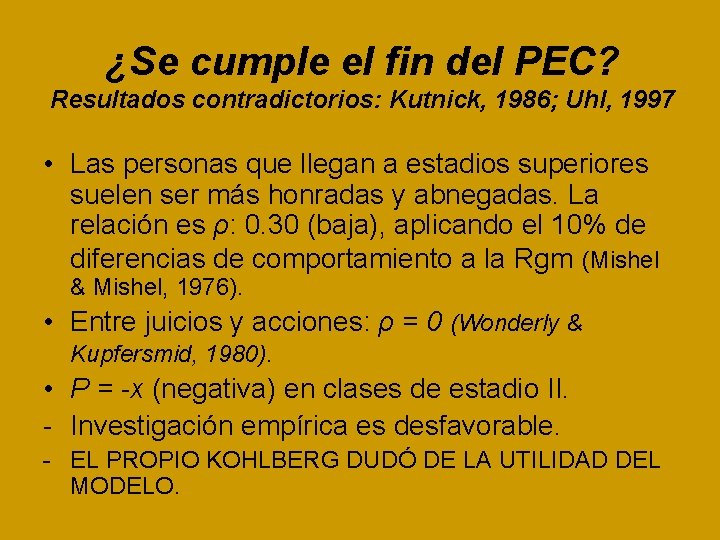 ¿Se cumple el fin del PEC? Resultados contradictorios: Kutnick, 1986; Uhl, 1997 • Las