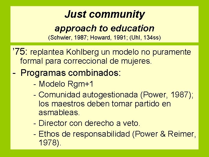 Just community approach to education (Schwier, 1987; Howard, 1991; (Uhl, 134 ss) ’ 75: