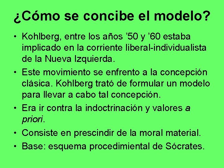 ¿Cómo se concibe el modelo? • Kohlberg, entre los años ’ 50 y ’