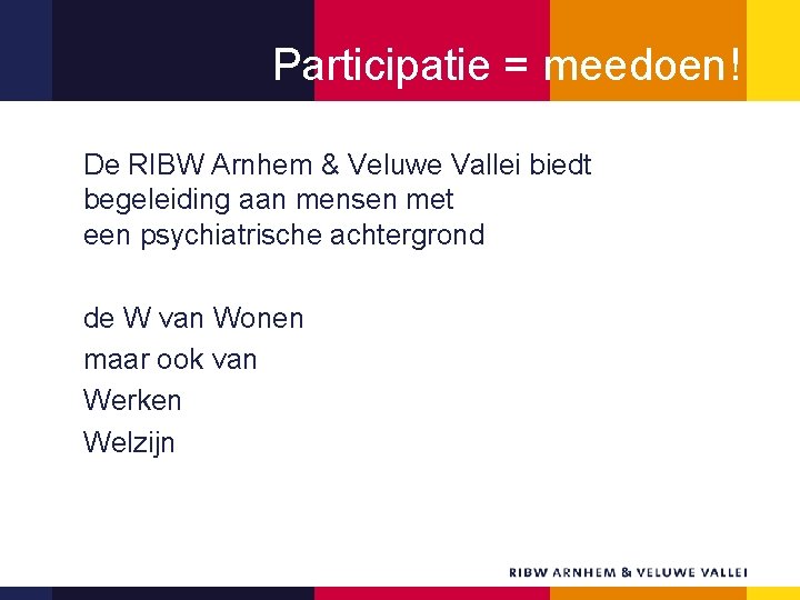 Participatie = meedoen! De RIBW Arnhem & Veluwe Vallei biedt begeleiding aan mensen met