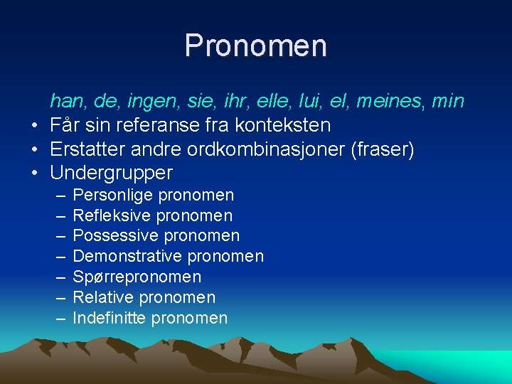 Pronomen han, de, ingen, sie, ihr, elle, lui, el, meines, min • Får sin