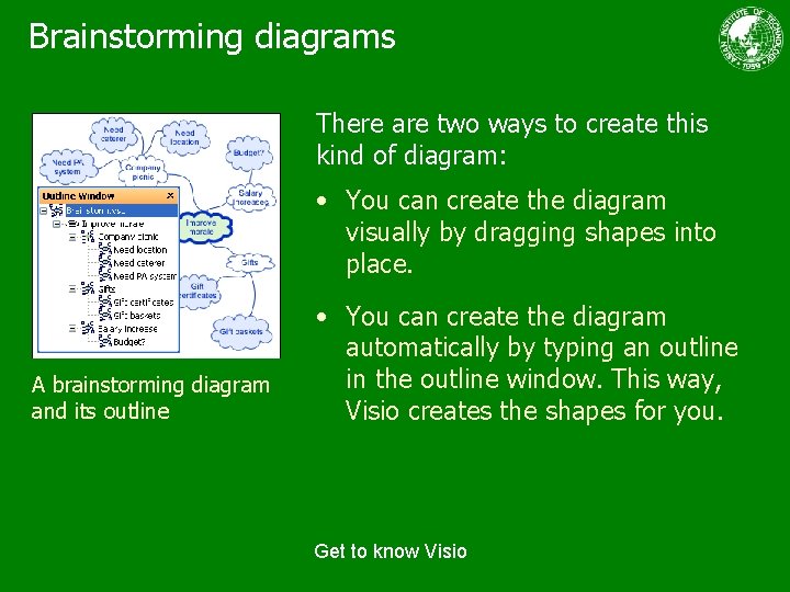 Brainstorming diagrams There are two ways to create this kind of diagram: • You