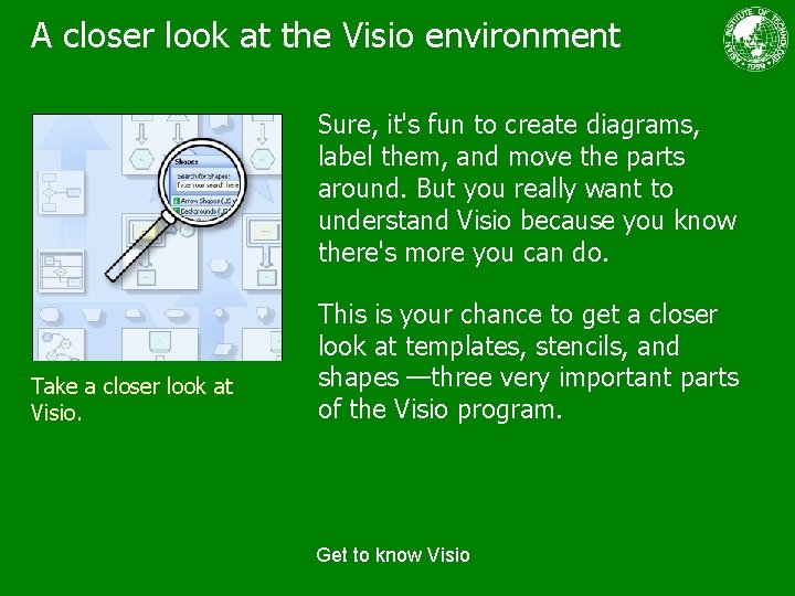 A closer look at the Visio environment Sure, it's fun to create diagrams, label