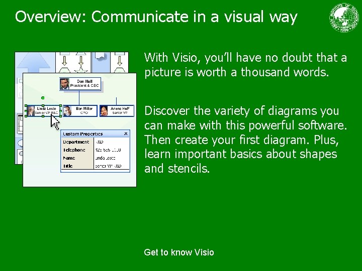 Overview: Communicate in a visual way With Visio, you’ll have no doubt that a