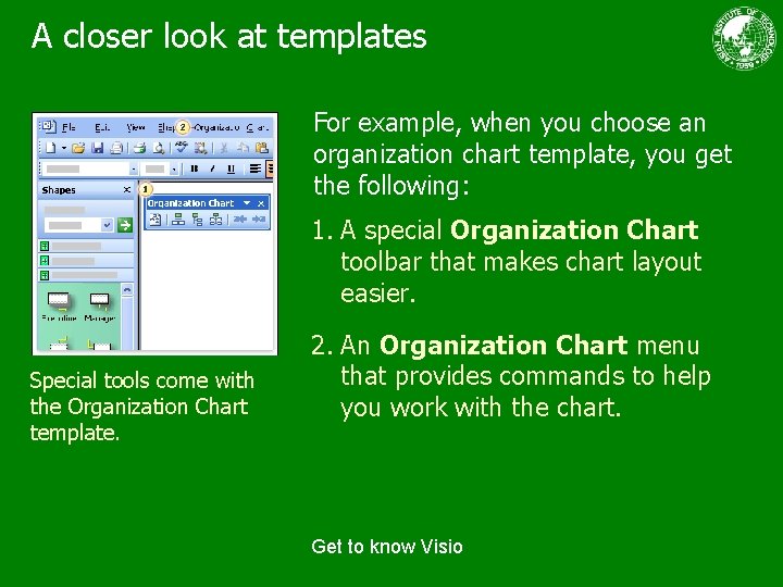 A closer look at templates For example, when you choose an organization chart template,