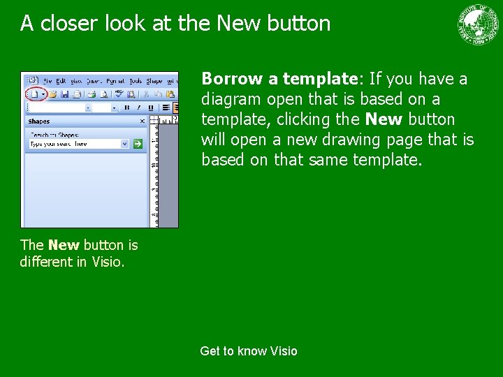 A closer look at the New button Borrow a template: If you have a