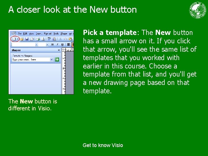 A closer look at the New button Pick a template: The New button has