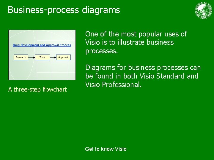 Business-process diagrams One of the most popular uses of Visio is to illustrate business