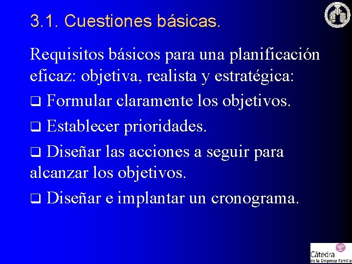 3. 1. Cuestiones básicas. Requisitos básicos para una planificación eficaz: objetiva, realista y estratégica: 3. 1. Cuestiones básicas. Requisitos básicos para una planificación eficaz: objetiva, realista y estratégica: