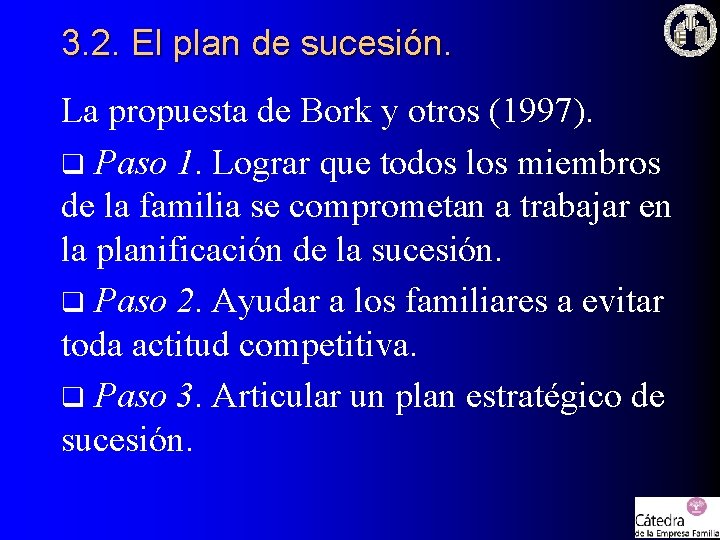 3. 2. El plan de sucesión. La propuesta de Bork y otros (1997). q 3. 2. El plan de sucesión. La propuesta de Bork y otros (1997). q