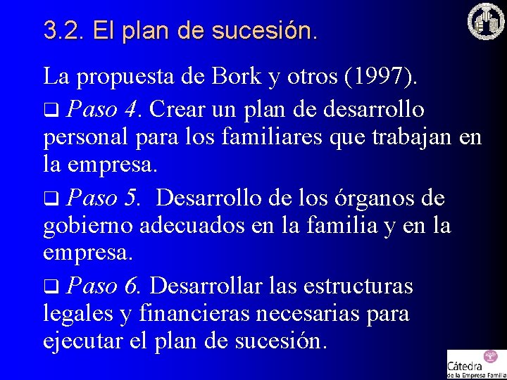 3. 2. El plan de sucesión. La propuesta de Bork y otros (1997). q 3. 2. El plan de sucesión. La propuesta de Bork y otros (1997). q