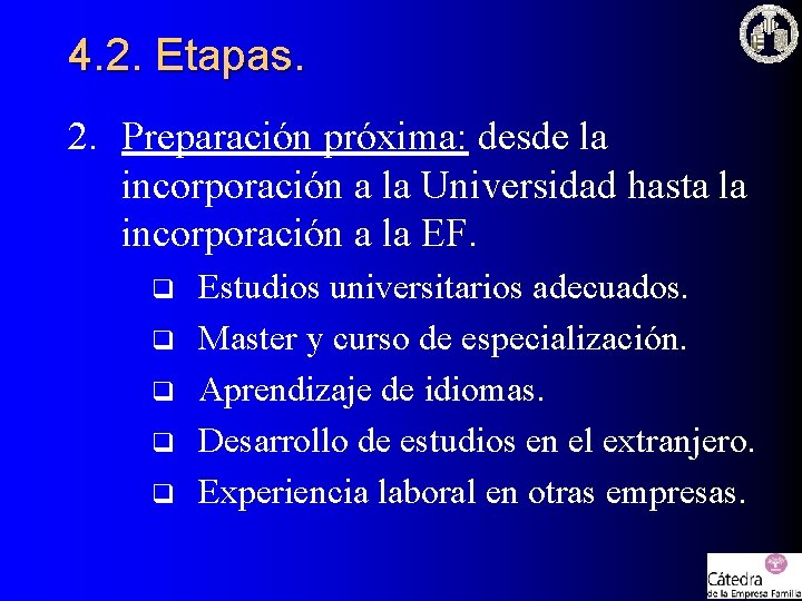 4. 2. Etapas. 2. Preparación próxima: desde la incorporación a la Universidad hasta la 4. 2. Etapas. 2. Preparación próxima: desde la incorporación a la Universidad hasta la