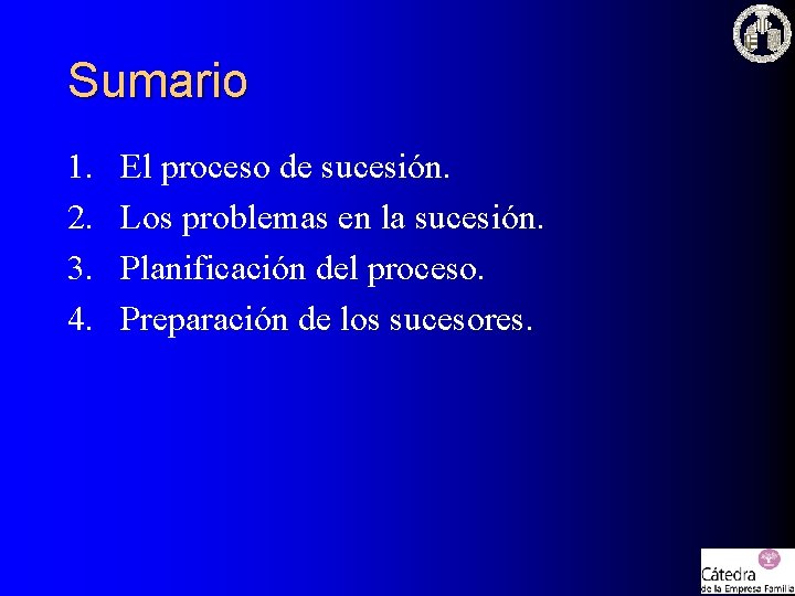 Sumario 1. 2. 3. 4. El proceso de sucesión. Los problemas en la sucesión. Sumario 1. 2. 3. 4. El proceso de sucesión. Los problemas en la sucesión.