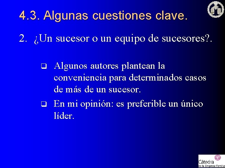 4. 3. Algunas cuestiones clave. 2. ¿Un sucesor o un equipo de sucesores? . 4. 3. Algunas cuestiones clave. 2. ¿Un sucesor o un equipo de sucesores? .