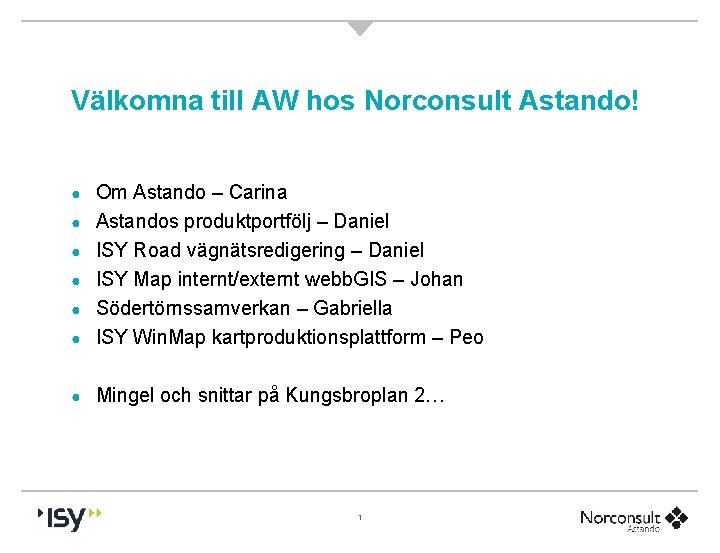 Välkomna till AW hos Norconsult Astando! ● Om Astando – Carina Astandos produktportfölj –