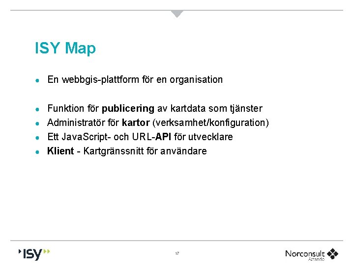 ISY Map ● En webbgis-plattform för en organisation Funktion för publicering av kartdata som