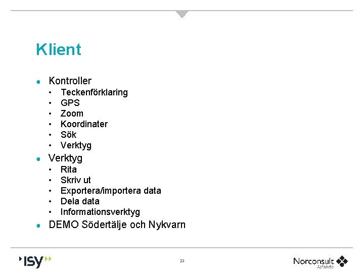 Klient ● Kontroller • • • ● Verktyg • • • ● Teckenförklaring GPS