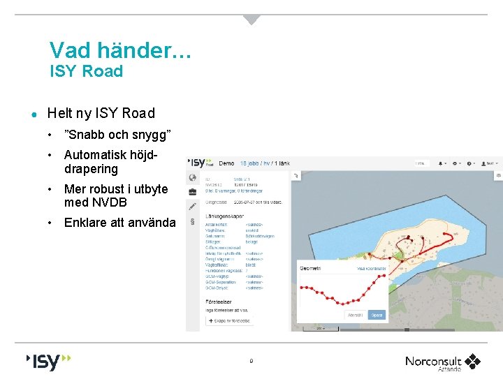 Vad händer… ISY Road ● Helt ny ISY Road • ”Snabb och snygg” •