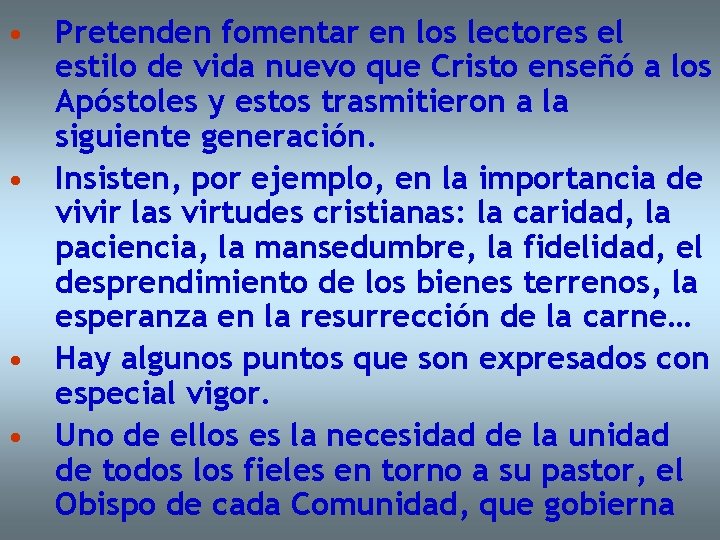  • Pretenden fomentar en los lectores el estilo de vida nuevo que Cristo