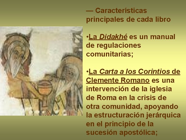 — Características principales de cada libro • La Didakhé es un manual de regulaciones