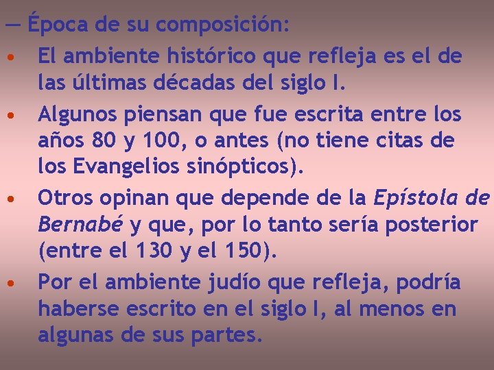 — Época de su composición: • El ambiente histórico que refleja es el de