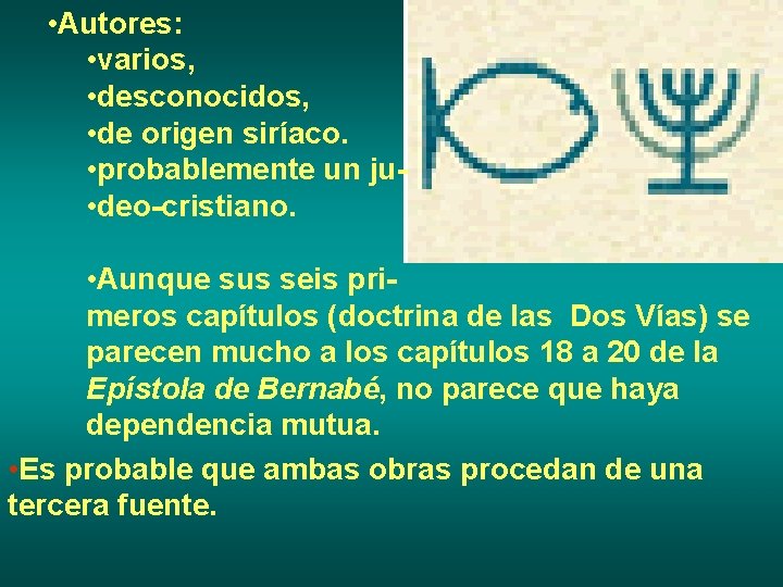  • Autores: • varios, • desconocidos, • de origen siríaco. • probablemente un