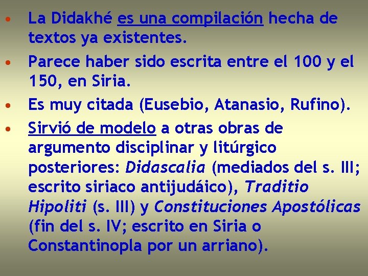  • La Didakhé es una compilación hecha de textos ya existentes. • Parece