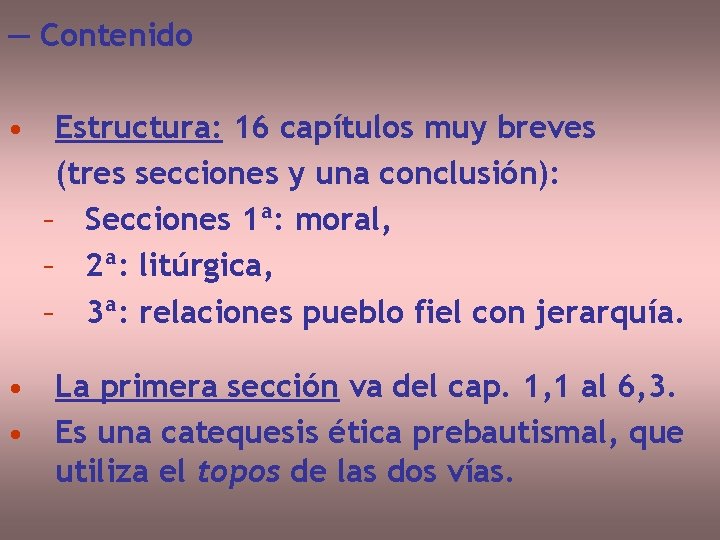 — Contenido • Estructura: 16 capítulos muy breves (tres secciones y una conclusión): –