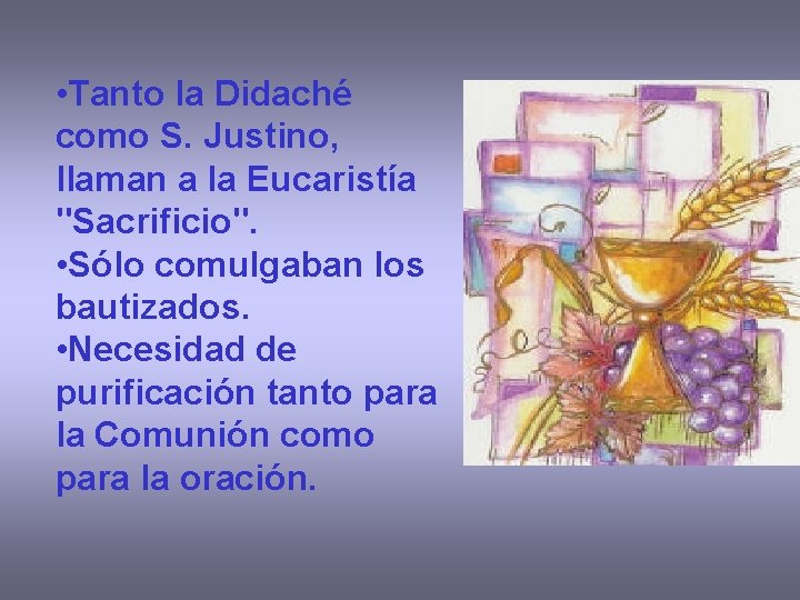  • Tanto la Didaché como S. Justino, llaman a la Eucaristía "Sacrificio". •