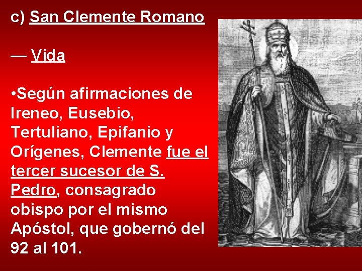 c) San Clemente Romano — Vida • Según afirmaciones de Ireneo, Eusebio, Tertuliano, Epifanio