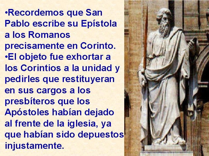  • Recordemos que San Pablo escribe su Epístola a los Romanos precisamente en